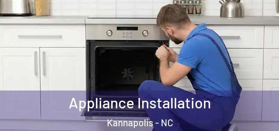 Appliance Installation Kannapolis - NC