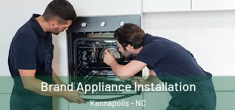 Brand Appliance Installation Kannapolis - NC