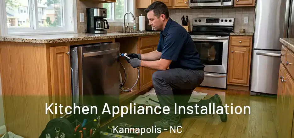Kitchen Appliance Installation Kannapolis - NC